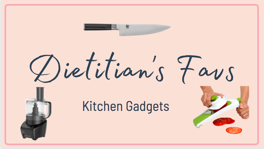 Dietitian’s Favs: Kitchen Gadgets (part 1)